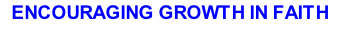 ENCOURAGING GROWTH IN FAITH